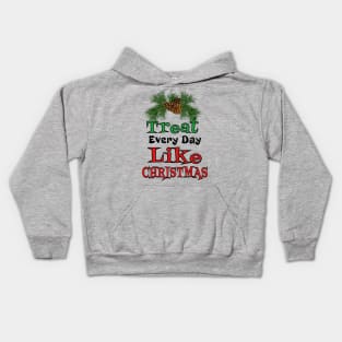 Treat Every Day Like Christmas Cheerful Christmas Cone Gift Kids Hoodie